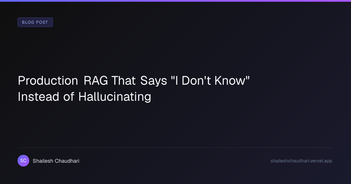 Production RAG That Says "I Don't Know" Instead of Hallucinating